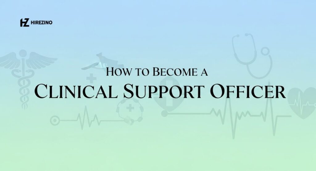 how-to-become-a-clinical-support-officer How to Become a Clinical Support Officer