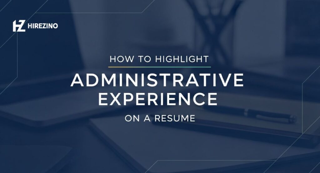 How to Highlight Administrative Experience on a Resume